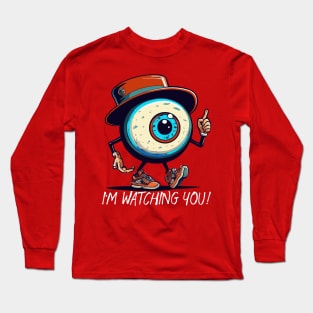 I'm watching you Long Sleeve T-Shirt